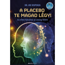 BIOENERGETIC KIADÓ KFT A placebo te magad légy! életmód, egészség