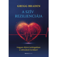 BIOENERGETIC KIADÓ KFT A szív rezilienciája - Hogyan éljünk boldogabban a változások korában? ezoterika
