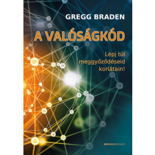 BIOENERGETIC KIADÓ KFT A valóságkód - Lépj túl meggyőződéseid korlátain! ezoterika