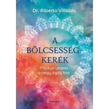 BIOENERGETIC KIADÓ KFT Dr. Alberto Villoldo - A bölcsességkerék ezoterika