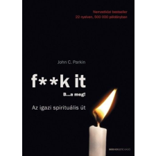 BIOENERGETIC KIADÓ KFT F**k it - B...a meg! - Az igazi spirituális út ezoterika