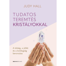BIOENERGETIC KIADÓ KFT Judy Hall - Tudatos teremtés kristályokkal ezoterika