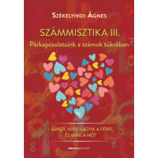 BIOENERGETIC KIADÓ KFT Székelyhidi Ágnes - Számmisztika III. ezoterika