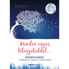 Bioenergetic Kiadó Minden egyes lélegzeteddel... - Mindfulness életmód, egészség