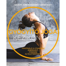 Bioenergetic SARASWAT, SZVÁMI AMBIKANANDA - A GYÓGYÍTÓ JÓGA KÉZIKÖNYVE ezoterika