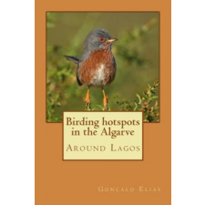 Birding hotspots in the Algarve: Around Lagos – Goncalo Elias idegen nyelvű könyv