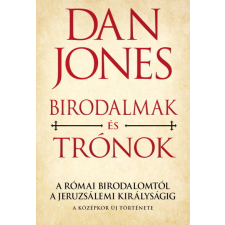  Birodalmak és trónok - A Római Birodalomtól a Jeruzsálemi Királyságig történelem