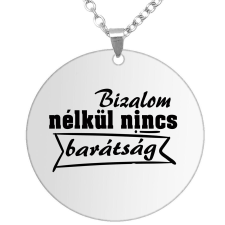 Bizalom nélkül nincs barátság medál lánccal, választható több formában és színben medál