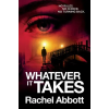 Black Dot Publishing Limited Whatever It Takes | Rachel Abbott