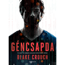 Blake Crouch - Géncsapda - Te vagy az emberi evolúció következő lépése egyéb könyv