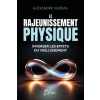 BLOOM EDITIONS Le rajeunissement physique - Inverser les effets du vieillissement – Nadeau