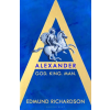 Bloomsbury Publishing Alexander | Richardson,Dr Edmund (Lecturer in Classics,Durham University,UK)