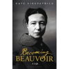 Bloomsbury Publishing Becoming Beauvoir | Kate Kirkpatrick