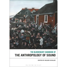Bloomsbury Publishing Bloomsbury Handbook of the Anthropology of Sound | Holger Schulze egyéb könyv