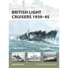 Bloomsbury Publishing British Light Cruisers 1939-45 | Angus Konstam egyéb könyv