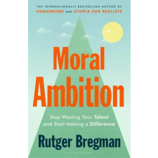 Bloomsbury Publishing Moral Ambition | Rutger Bregman egyéb könyv