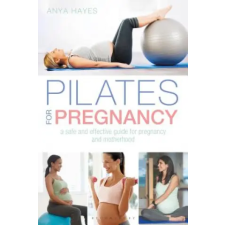 Bloomsbury Publishing Pilates for Pregnancy | Anya Hayes egyéb könyv