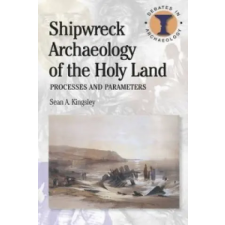 Bloomsbury Publishing Shipwreck Archaeology of the Holy Land | Sean A. Kingsley egyéb könyv