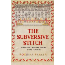 Bloomsbury Publishing Subversive Stitch | Rozsika Parker egyéb könyv