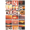 Bloomsbury Publishing Sun After Dark | Pico Iyer
