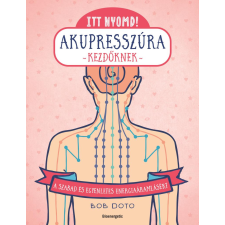Bob Doto - Itt nyomd! Akupresszúra kezdőknek egyéb könyv