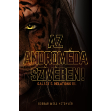 Bobbar Wellingtonver - Az Androméda szívében! regény