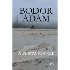 Bodor Ádám BODOR ÁDÁM - SINISTRA KÖRZET (5. KIADÁS 2017) irodalom