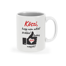  Bögre - Köszi, hogy nem adtál Apa bögrék, csészék