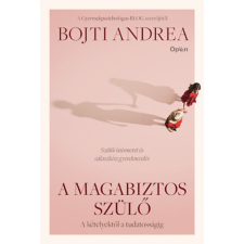 Bojti Andrea - A magabiztos szülő társadalom- és humántudomány