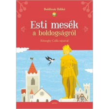 Boldizsár Ildikó BOLDIZSÁR ILDIKÓ - ESTI MESÉK A BOLDOGSÁGRÓL gyermek- és ifjúsági könyv