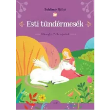 Boldizsár Ildikó BOLDIZSÁR ILDIKÓ - ESTI TÜNDÉRMESÉK - KÕSZEGHY CSILLA RAJZAIVAL gyermek- és ifjúsági könyv
