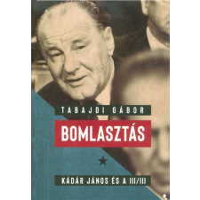 Bomlasztás - Kádár János és a III/III. történelem