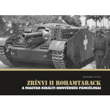 Bonhardt Attila - Zrínyi II rohamtarack - A Magyar Királyi Honvédség páncélosai történelem