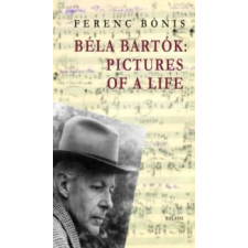 Bónis Ferenc Béla Bartók: Pictures of a life (2016) idegen nyelvű könyv