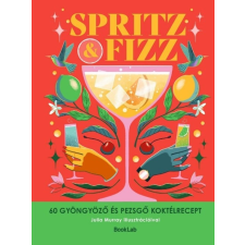 BookLab - Spritz & Fizz - 60 gyöngyöző és pezsgő koktélrecept egyéb könyv