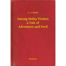 Booklassic Among Malay Pirates: a Tale of Adventure and Peril egyéb e-könyv