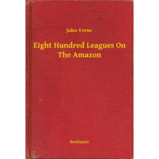 Booklassic Eight Hundred Leagues On The Amazon egyéb e-könyv
