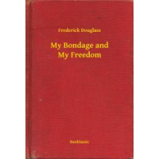 Booklassic My Bondage and My Freedom egyéb e-könyv
