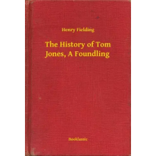 Booklassic The History of Tom Jones, A Foundling egyéb e-könyv