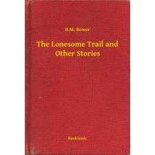 Booklassic The Lonesome Trail and Other Stories egyéb e-könyv