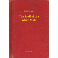 Booklassic The Trail of the White Mule egyéb e-könyv
