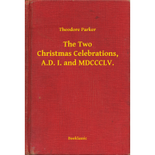 Booklassic The Two Christmas Celebrations, A.D. I. and MDCCCLV. egyéb e-könyv