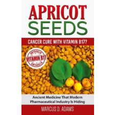 Books on Demand Apricot Seeds - Cancer Cure with Vitamin B17? | Marcus D. Adams egyéb könyv