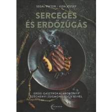 BOOOK Kiadó/Pannon Értéktár Sercegés és erdőzúgás - Erdei gasztrokalandkönyv Széchenyi Zsigmond idézeteivel gasztronómia