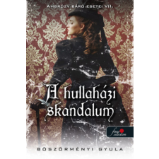 Böszörményi Gyula - A hullaházi skandalum (Ambrózy Báró Esetei 7.) (Kemény) regény