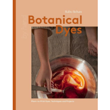 Botanical Dyes: Plant-To-Print Techniques and Tips idegen nyelvű könyv