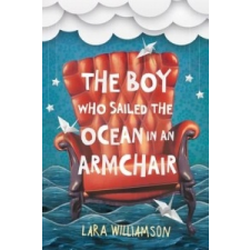  Boy Who Sailed the Ocean in an Armchair – Lara Williamson idegen nyelvű könyv