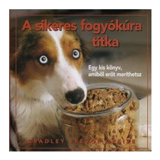 Bradley Trevor Greive A SIKERES FOGYÓKÚRA TITKA ajándékkönyv