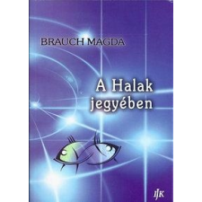 Brauch Magda BRAUCH MAGDA - A HALAK JEGYÉBEN ezoterika