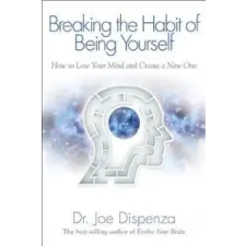  Breaking the Habit of Being Yourself – Joe Dispenza idegen nyelvű könyv